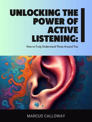cover image of Unlocking the Power of Active Listening